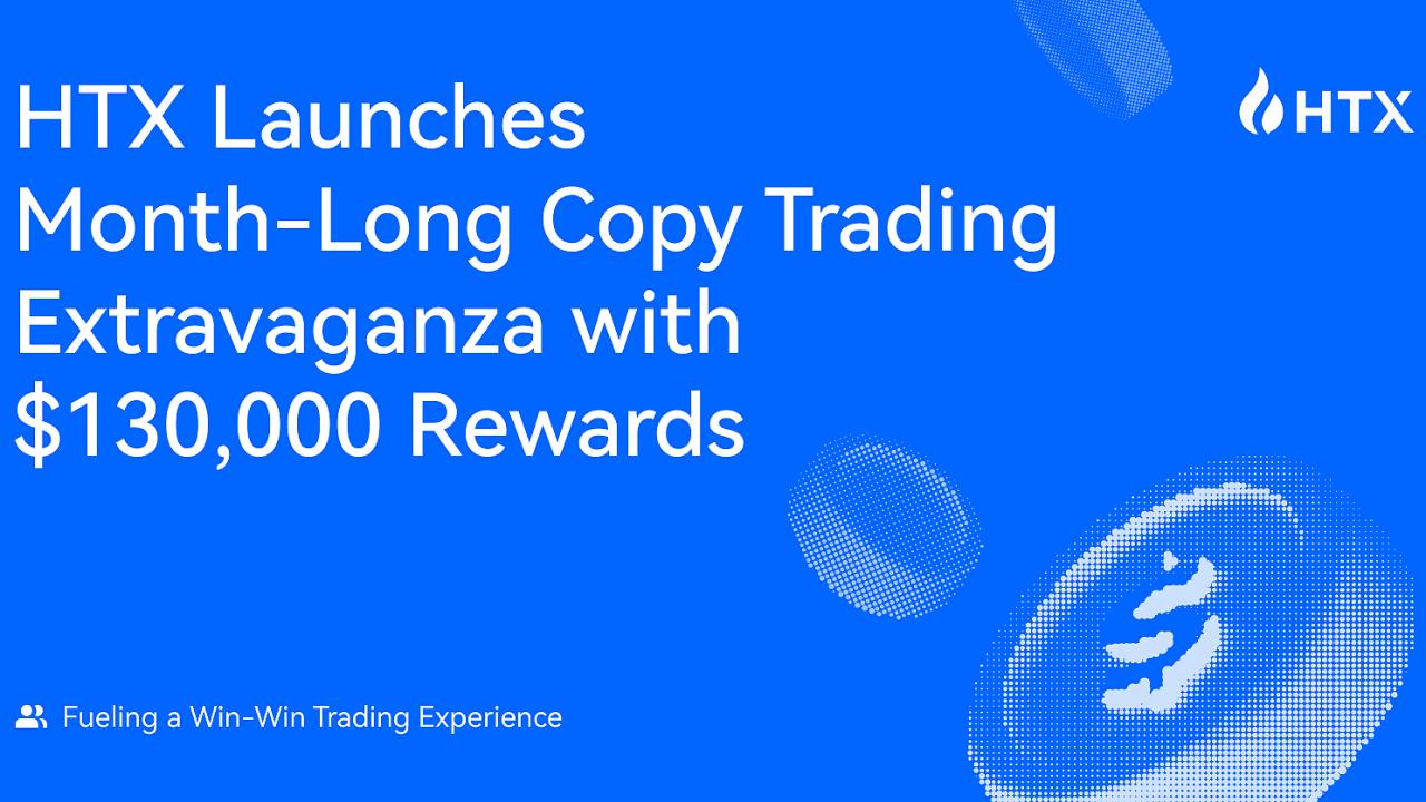 HTX推出为期一个月的跟单交易盛会，奖金高达13万美元：打造双赢交易体验